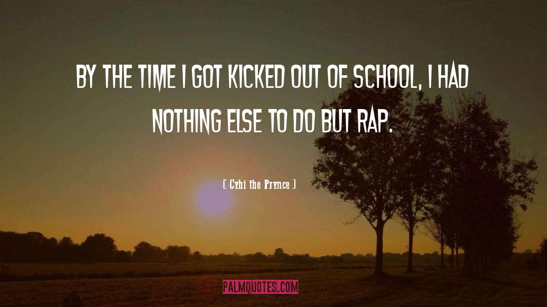 Cyhi The Prynce Quotes: By the time I got