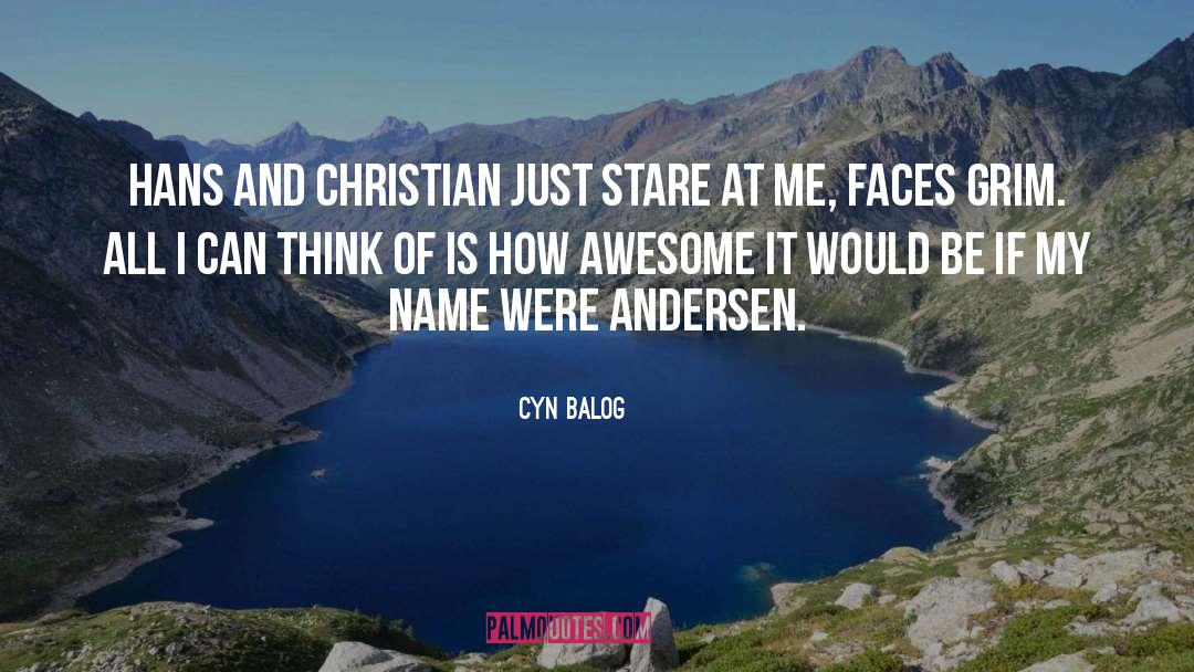 Cyn Balog Quotes: Hans and Christian just stare