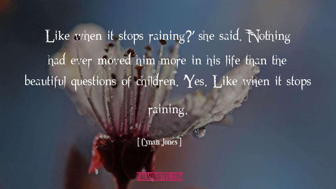 Cynan Jones Quotes: Like when it stops raining?'