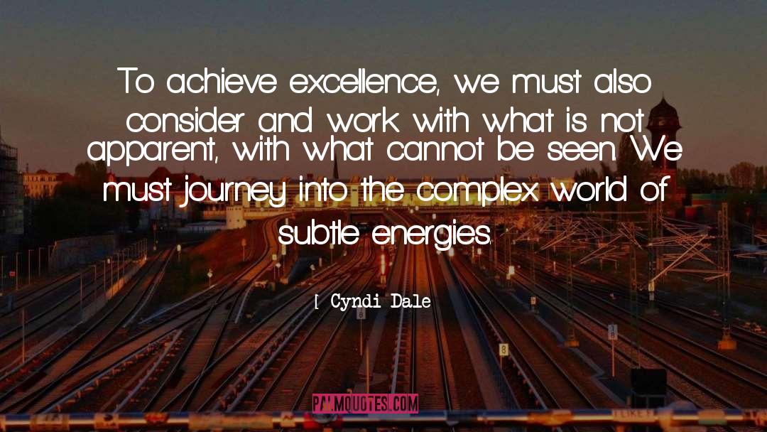 Cyndi Dale Quotes: To achieve excellence, we must