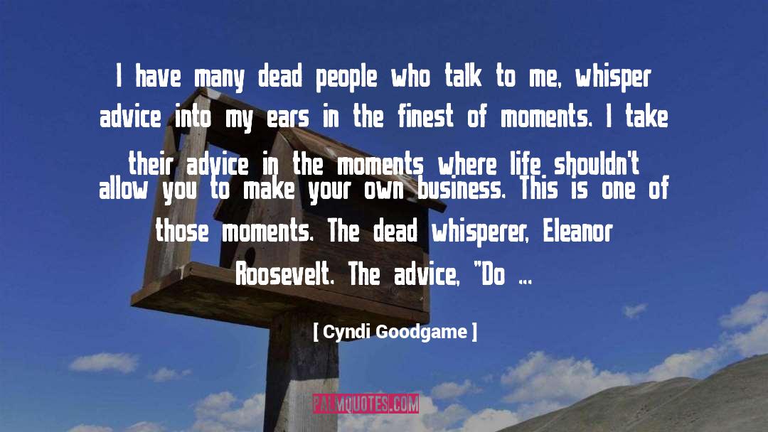 Cyndi Goodgame Quotes: I have many dead people