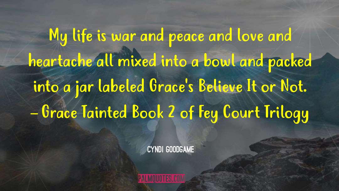 Cyndi Goodgame Quotes: My life is war and