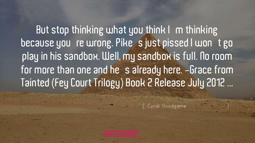 Cyndi Goodgame Quotes: But stop thinking what you