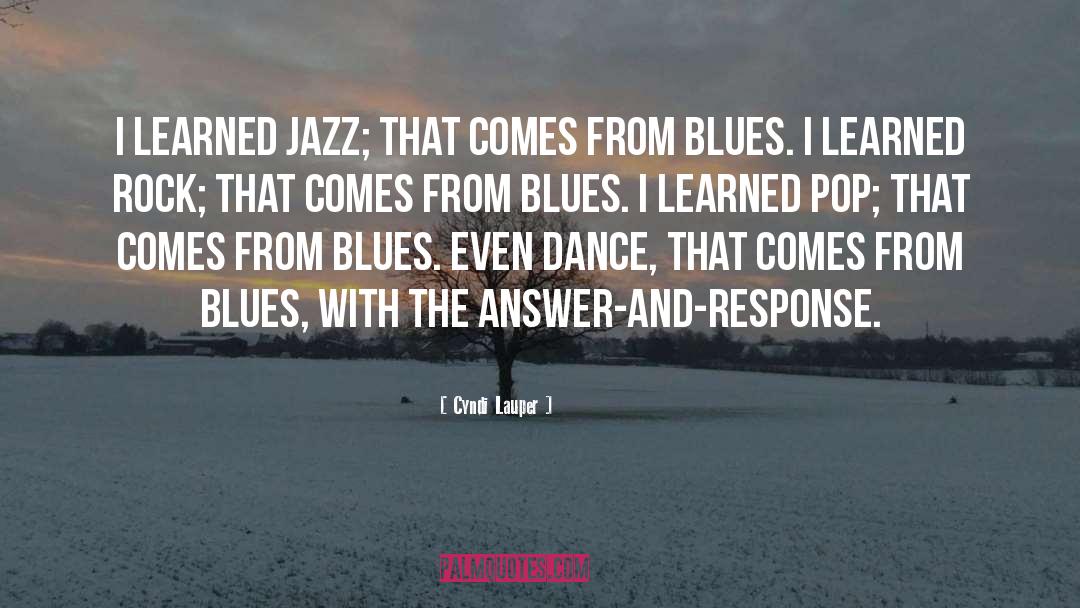 Cyndi Lauper Quotes: I learned jazz; that comes