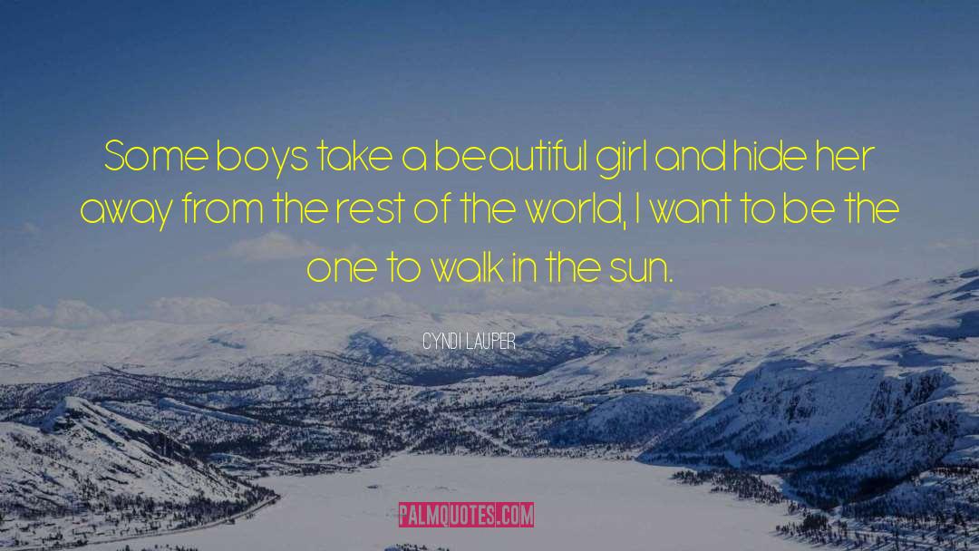 Cyndi Lauper Quotes: Some boys take a beautiful