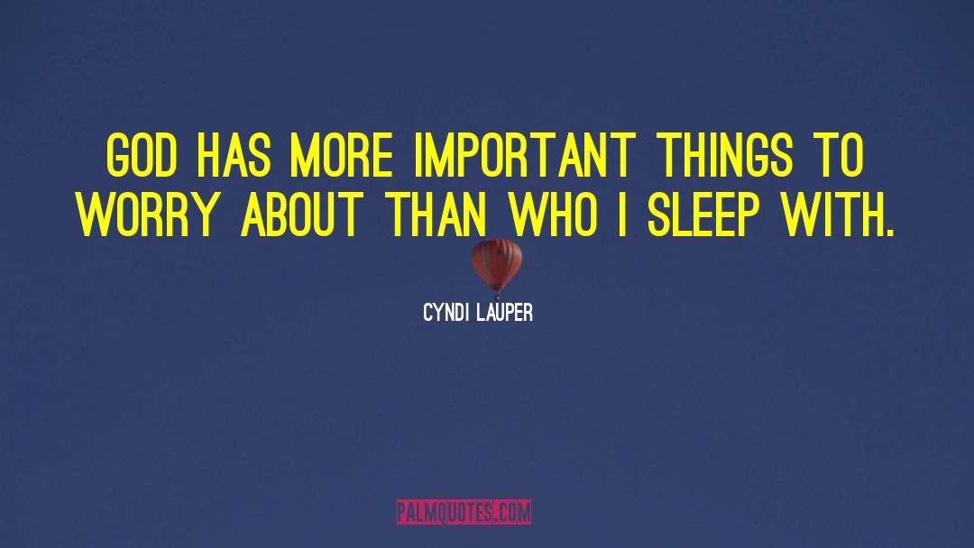 Cyndi Lauper Quotes: God has more important things