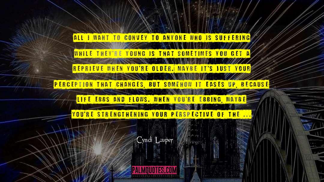 Cyndi Lauper Quotes: All I want to convey