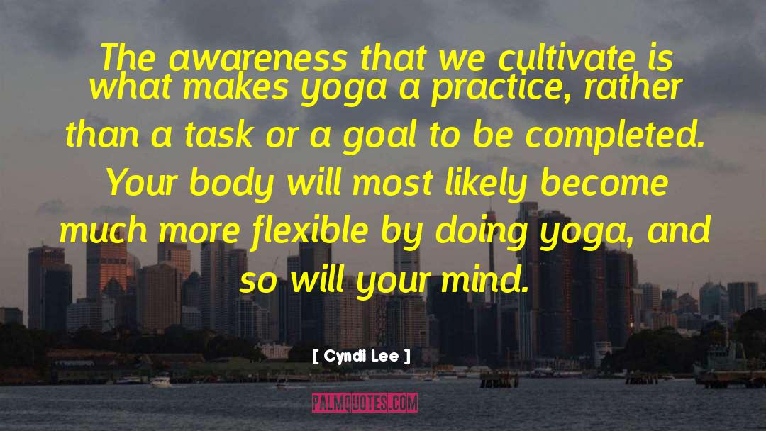 Cyndi Lee Quotes: The awareness that we cultivate