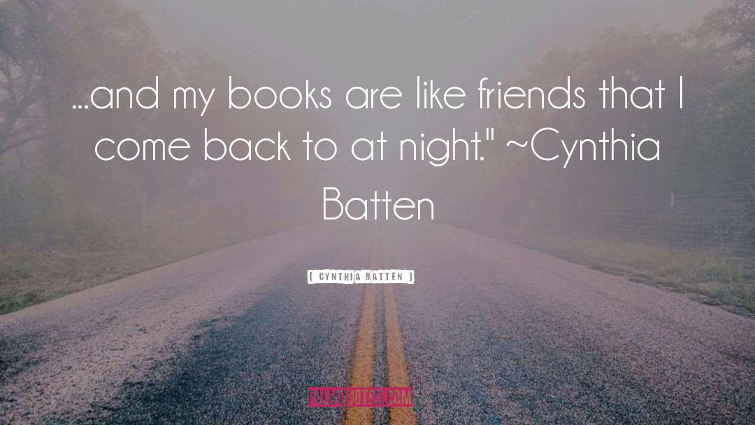 Cynthia Batten Quotes: ...and my books are like