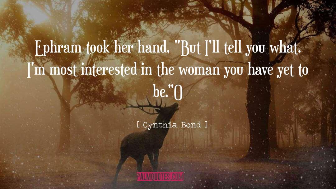 Cynthia Bond Quotes: Ephram took her hand, 