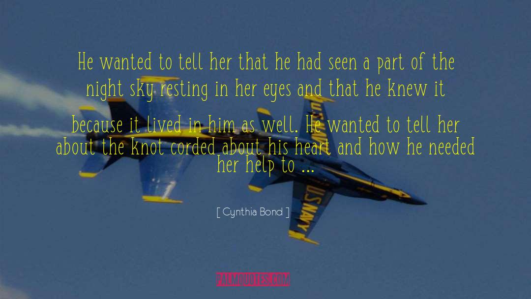 Cynthia Bond Quotes: He wanted to tell her