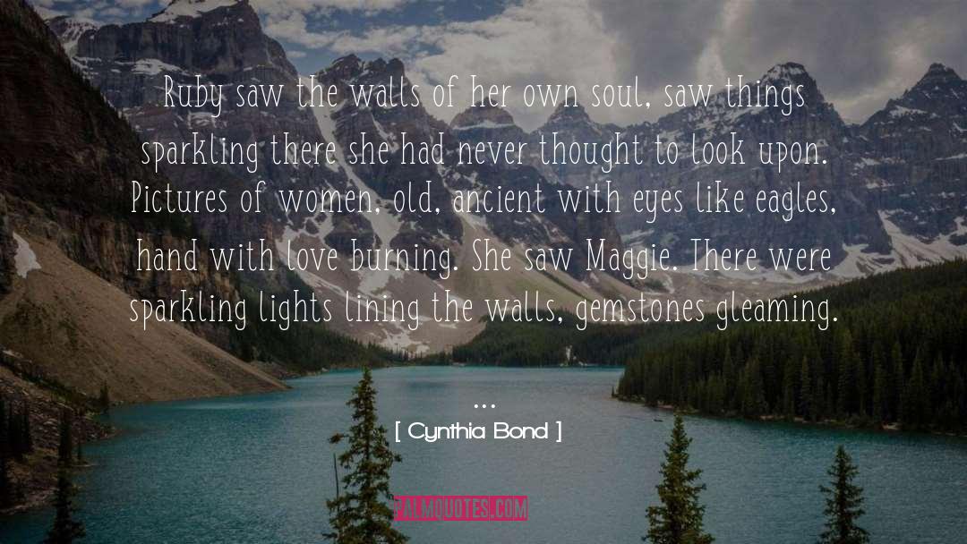 Cynthia Bond Quotes: Ruby saw the walls of