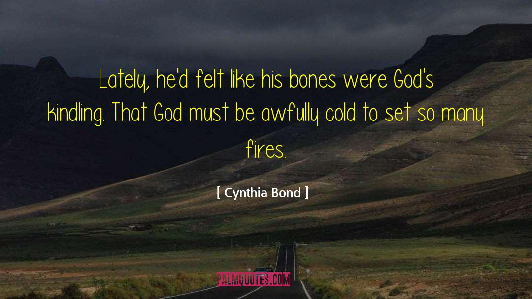 Cynthia Bond Quotes: Lately, he'd felt like his