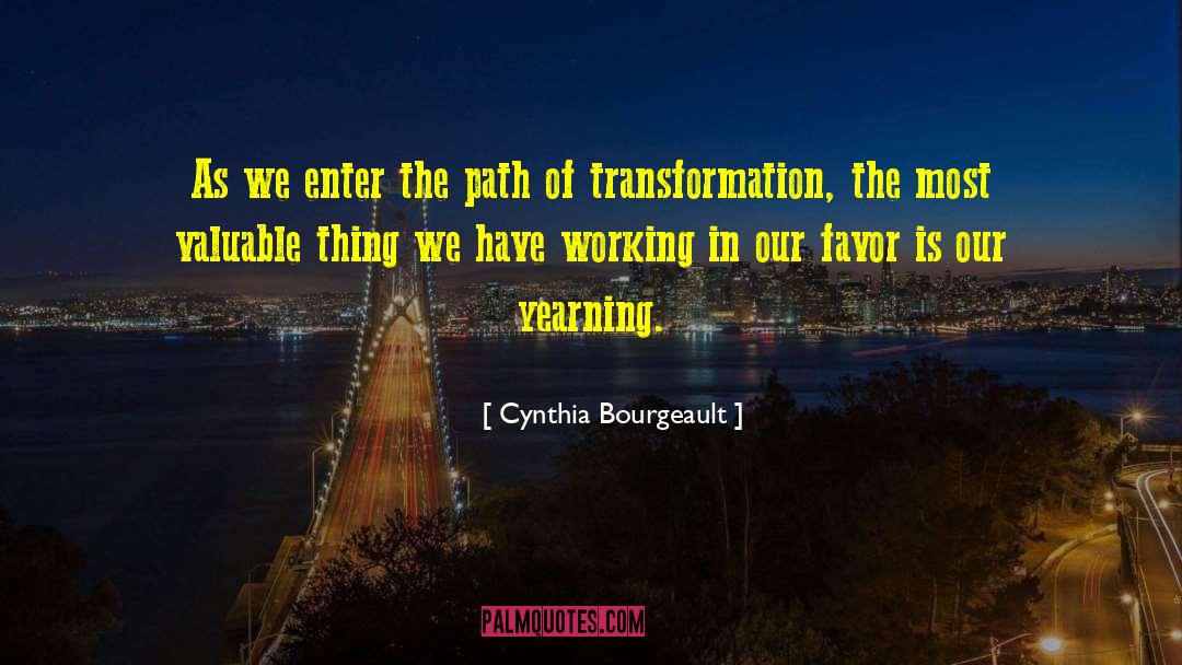 Cynthia Bourgeault Quotes: As we enter the path