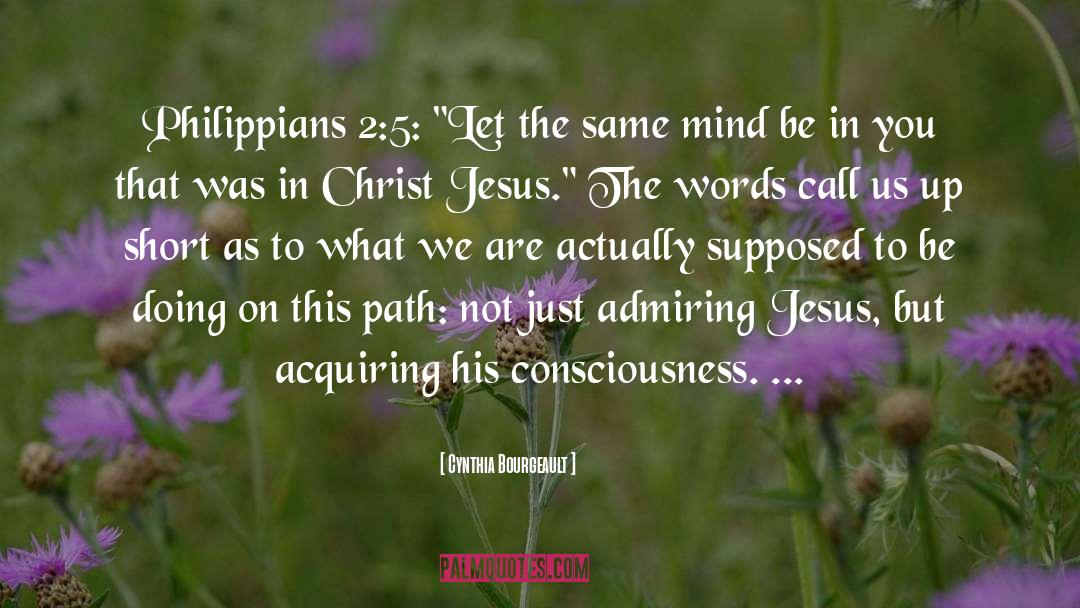 Cynthia Bourgeault Quotes: Philippians 2:5: 