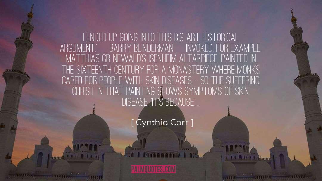 Cynthia Carr Quotes: I ended up going into