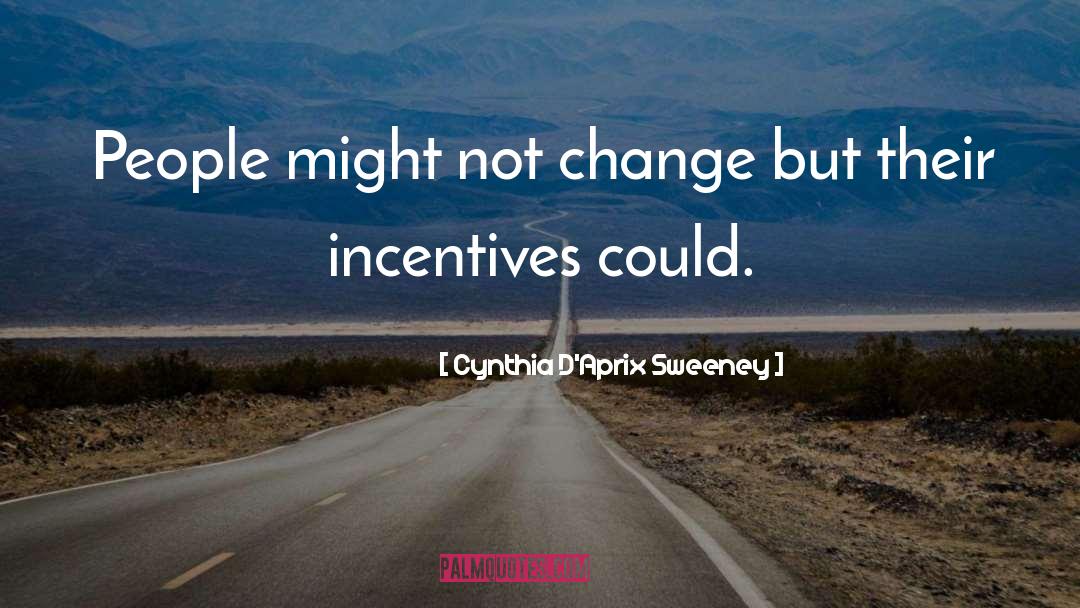 Cynthia D'Aprix Sweeney Quotes: People might not change but