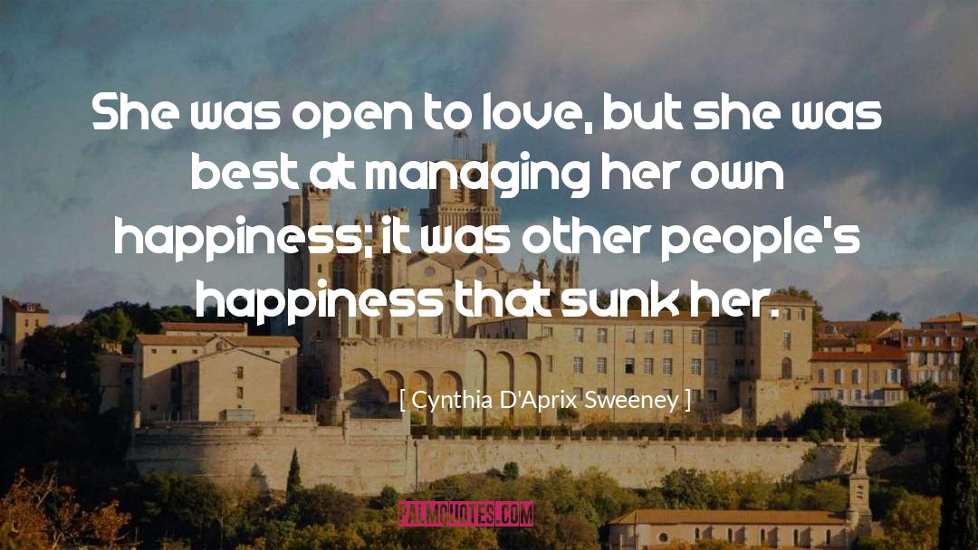 Cynthia D'Aprix Sweeney Quotes: She was open to love,