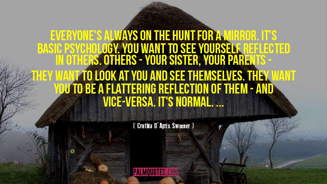 Cynthia D'Aprix Sweeney Quotes: Everyone's always on the hunt