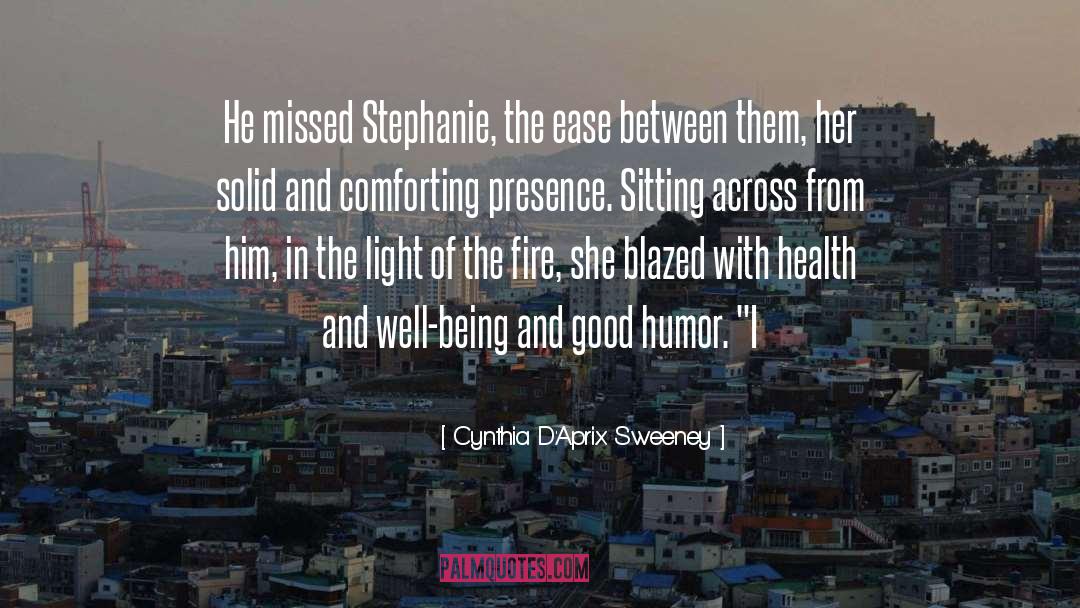 Cynthia D'Aprix Sweeney Quotes: He missed Stephanie, the ease