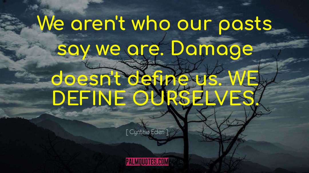 Cynthia Eden Quotes: We aren't who our pasts