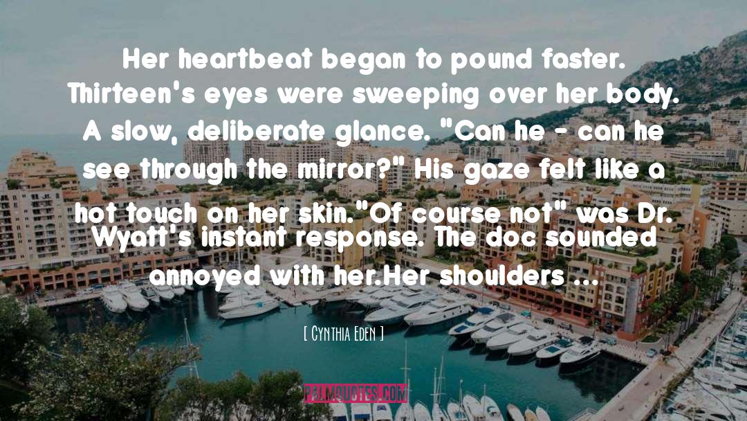 Cynthia Eden Quotes: Her heartbeat began to pound