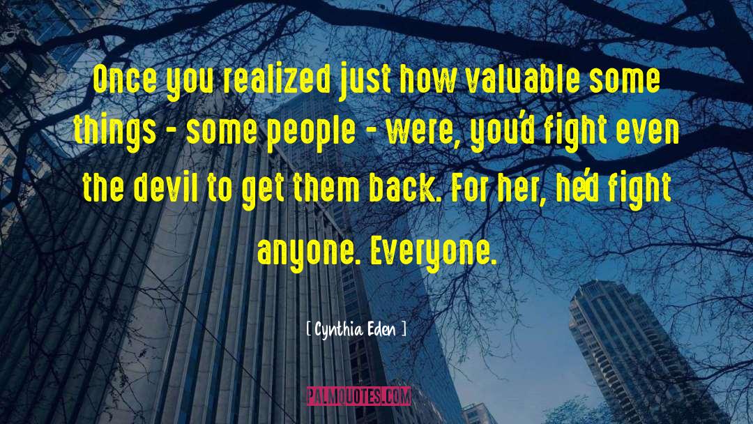 Cynthia Eden Quotes: Once you realized just how
