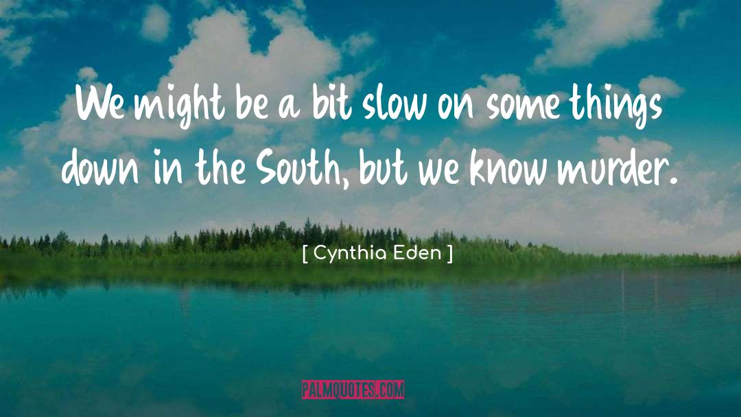 Cynthia Eden Quotes: We might be a bit