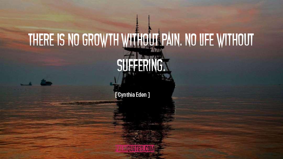 Cynthia Eden Quotes: There is no growth without