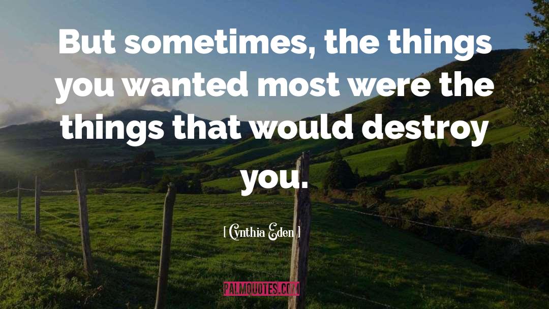 Cynthia Eden Quotes: But sometimes, the things you