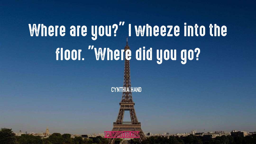 Cynthia Hand Quotes: Where are you?