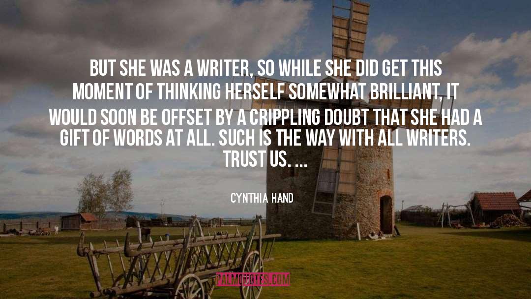 Cynthia Hand Quotes: But she was a writer,