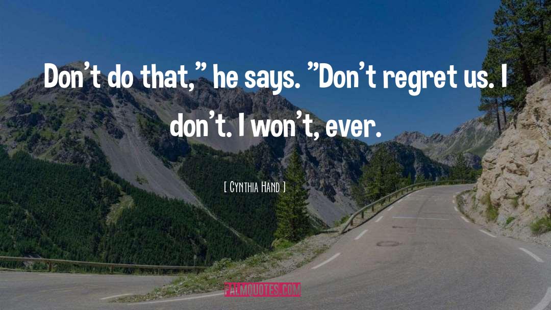 Cynthia Hand Quotes: Don't do that,