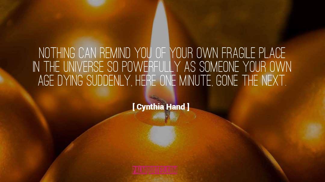 Cynthia Hand Quotes: Nothing can remind you of