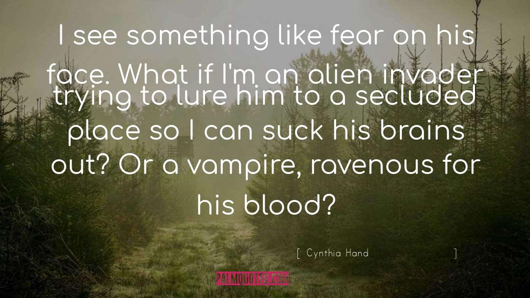 Cynthia Hand Quotes: I see something like fear