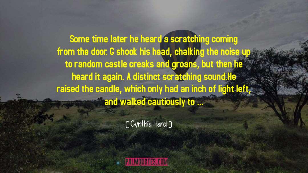 Cynthia Hand Quotes: Some time later he heard