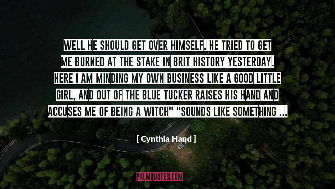 Cynthia Hand Quotes: Well he should get over