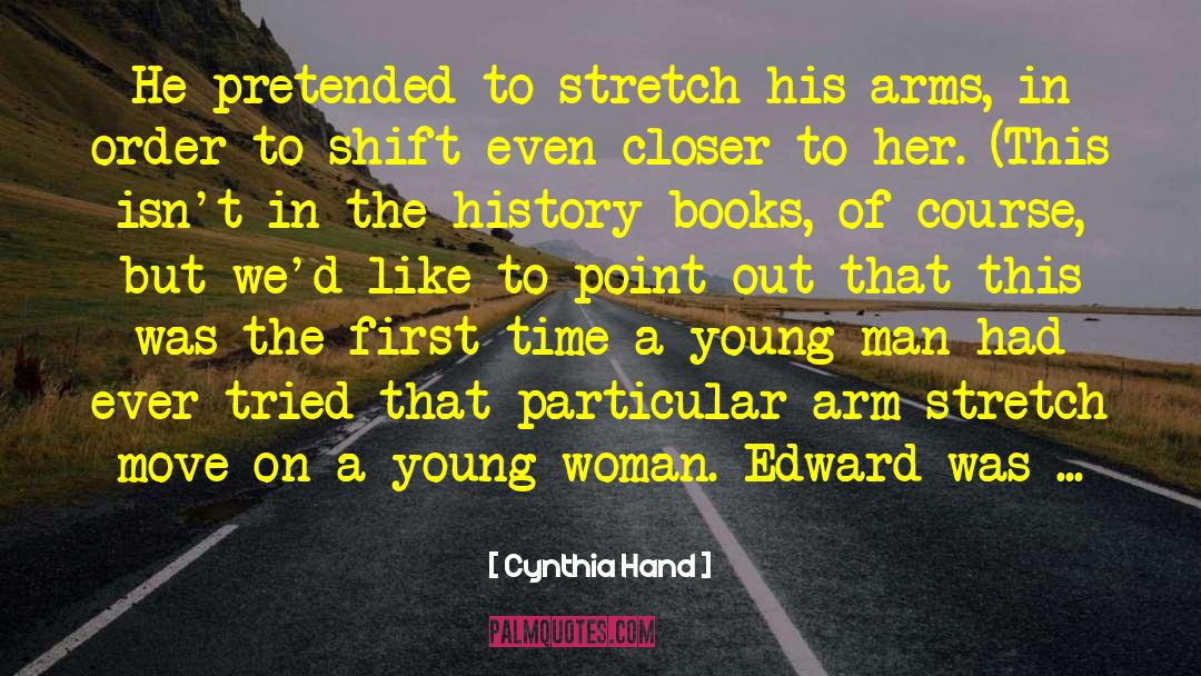 Cynthia Hand Quotes: He pretended to stretch his