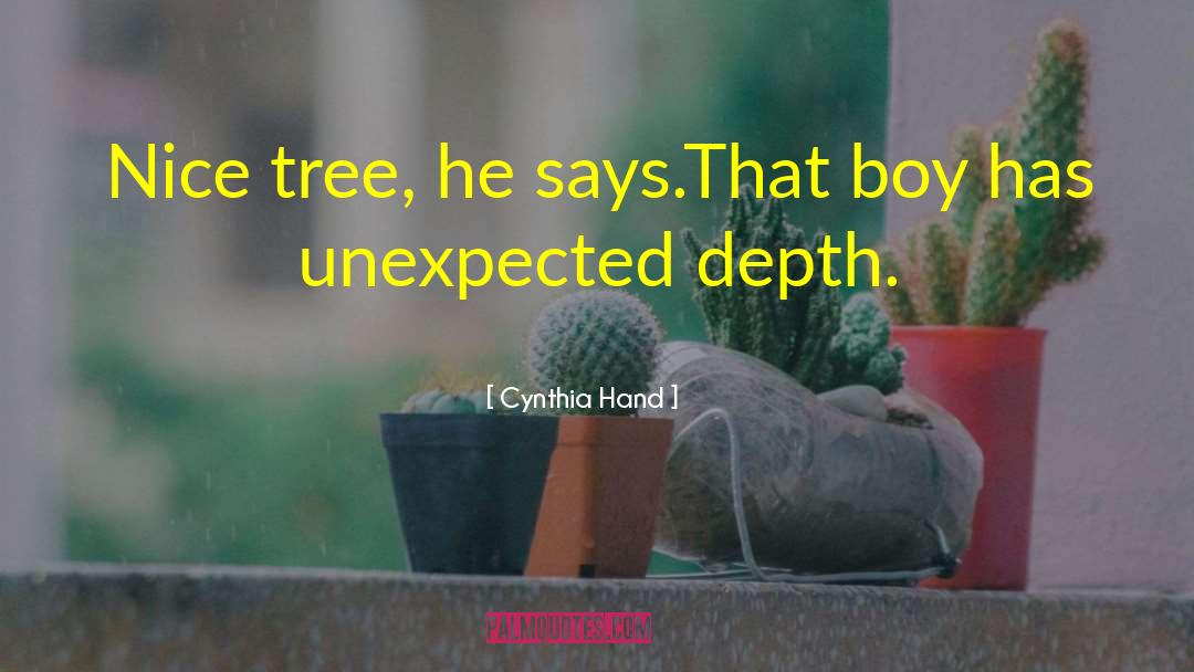 Cynthia Hand Quotes: Nice tree, he says.<br>That boy