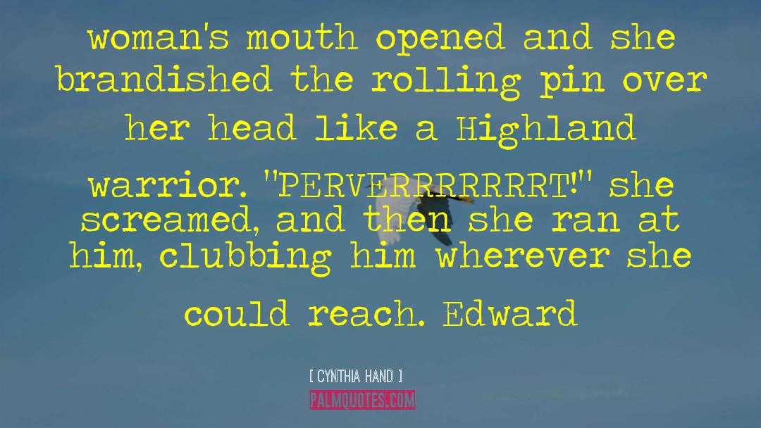 Cynthia Hand Quotes: woman's mouth opened and she