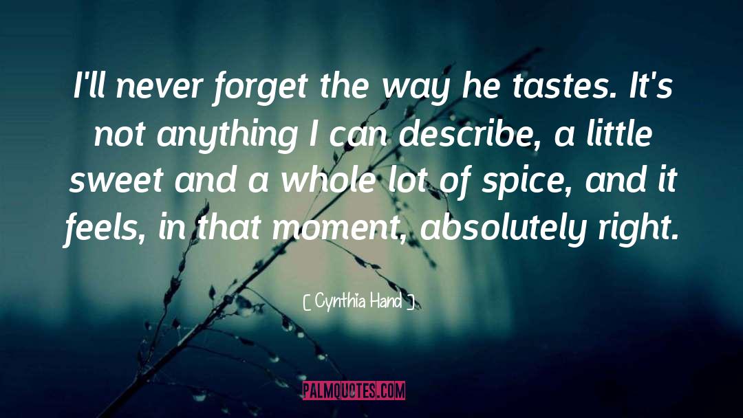 Cynthia Hand Quotes: I'll never forget the way