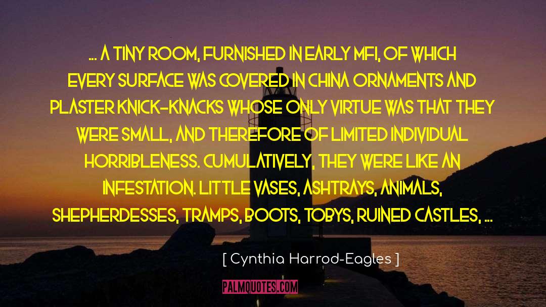 Cynthia Harrod-Eagles Quotes: ... a tiny room, furnished