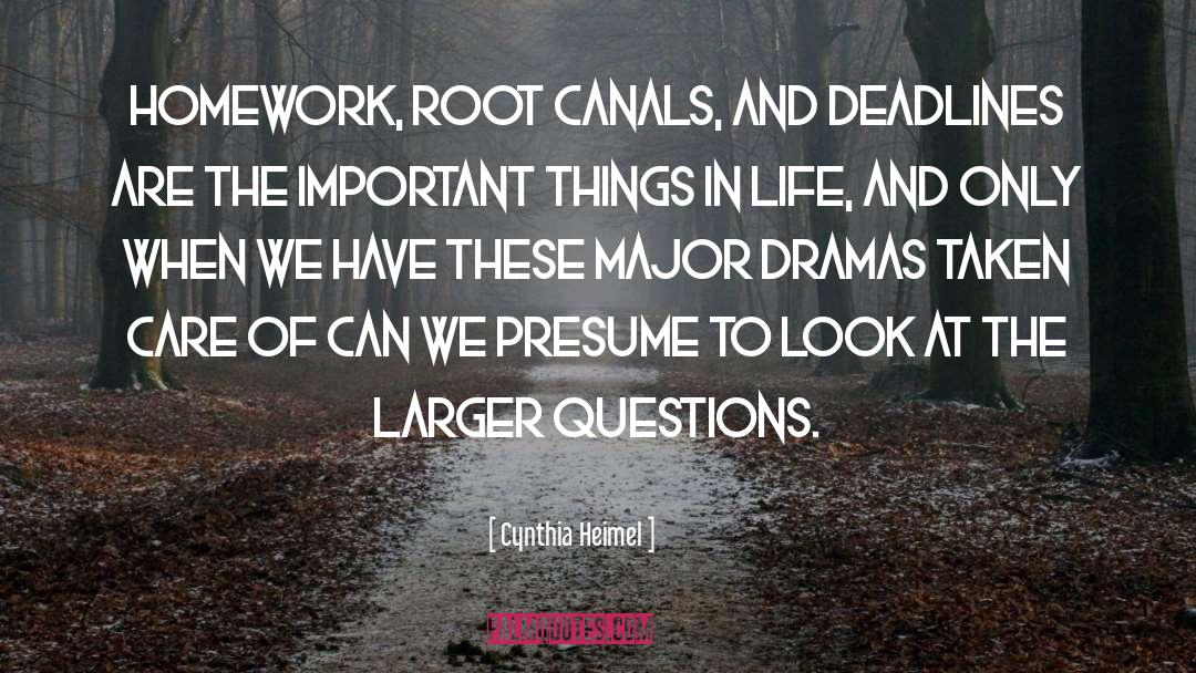 Cynthia Heimel Quotes: Homework, root canals, and deadlines