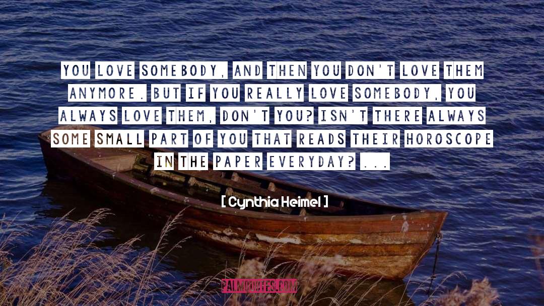 Cynthia Heimel Quotes: You love somebody, and then