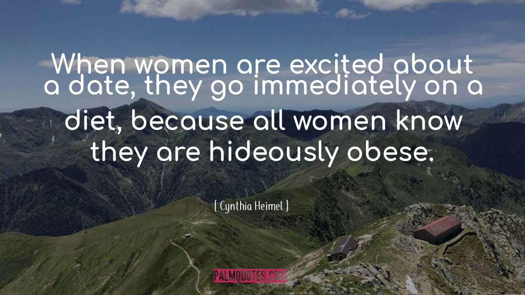 Cynthia Heimel Quotes: When women are excited about