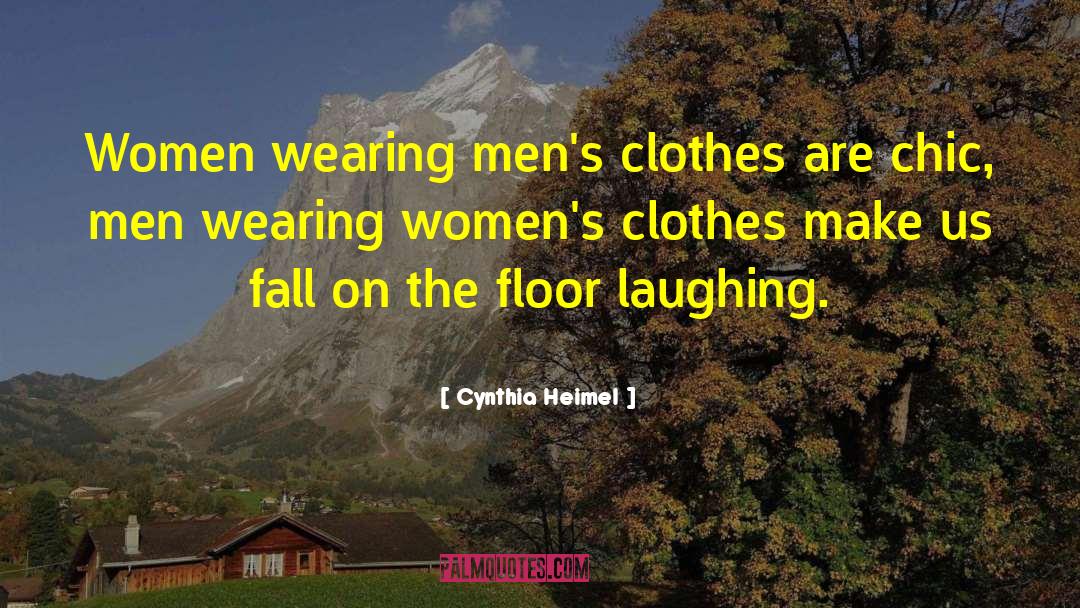 Cynthia Heimel Quotes: Women wearing men's clothes are