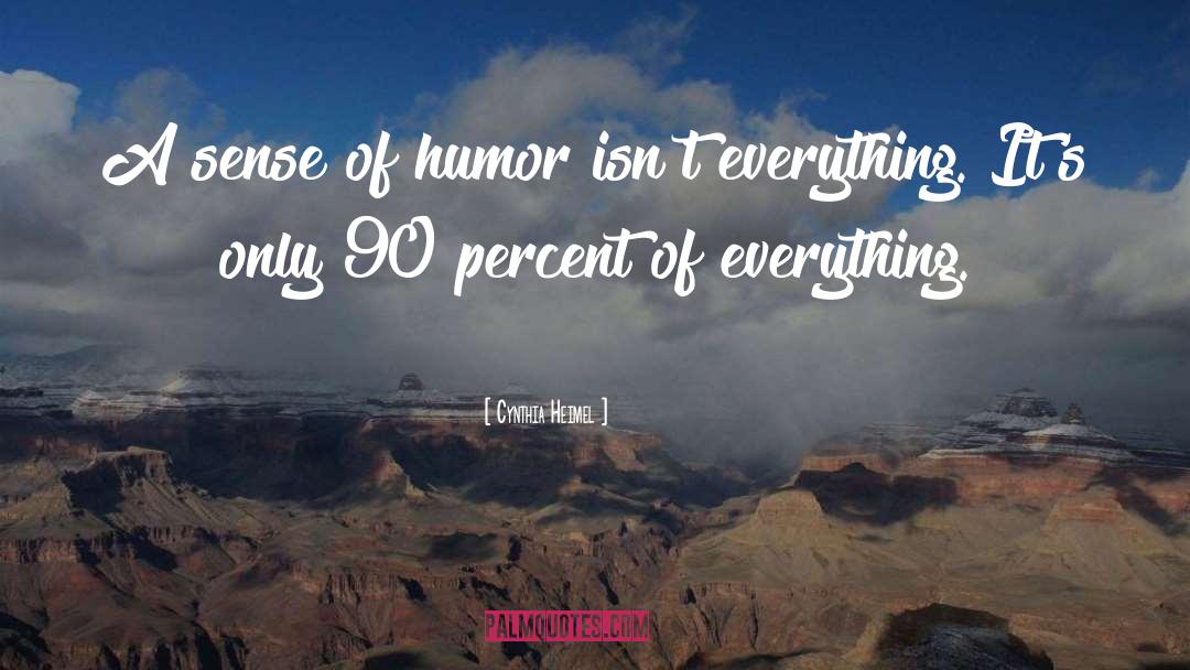 Cynthia Heimel Quotes: A sense of humor isn't