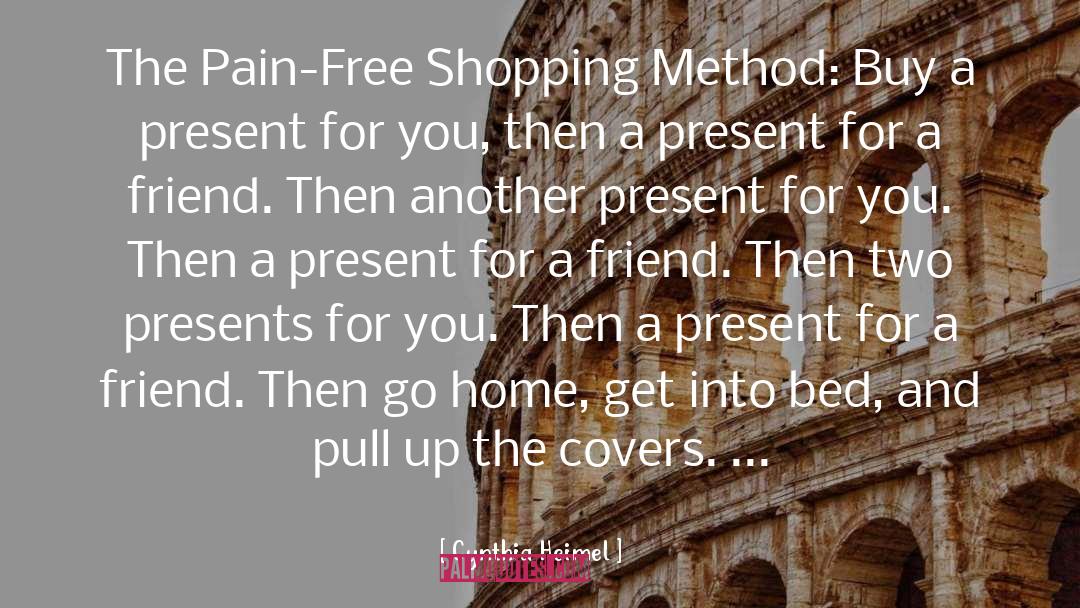Cynthia Heimel Quotes: The Pain-Free Shopping Method: Buy