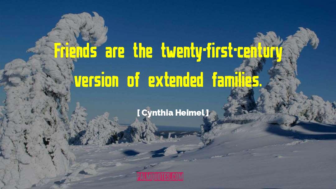 Cynthia Heimel Quotes: Friends are the twenty-first-century version