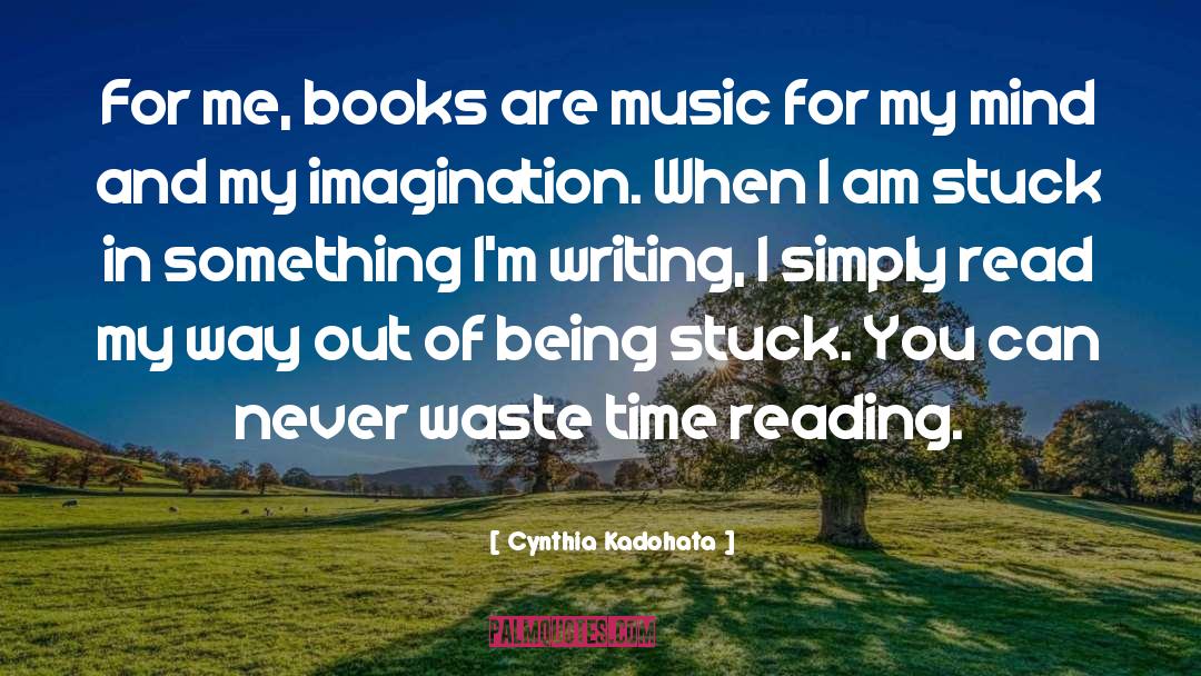 Cynthia Kadohata Quotes: For me, books are music